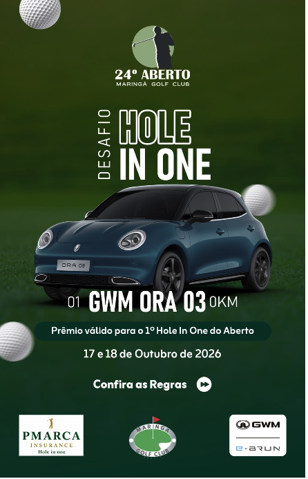 24º Aberto Maringá Golf Club: Desafio Hole in One — 17 e 18 de outubro de 2026. Arte do prêmio GWM Ora 03 0 km com marcas Pmarca Insurance e GWM.